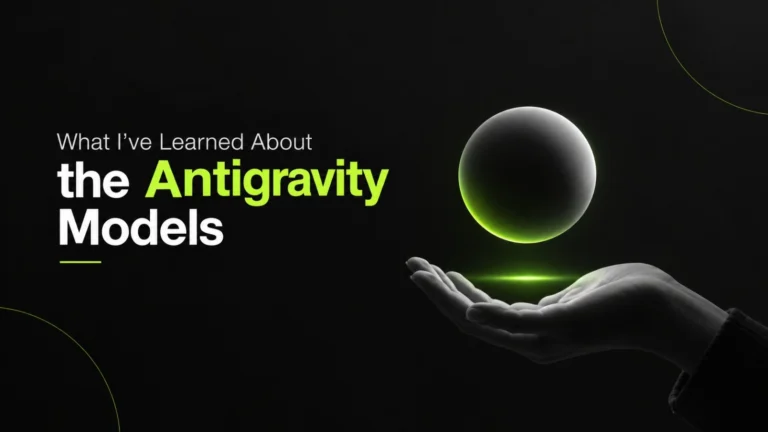 What I’ve Learned About the Antigravity Models