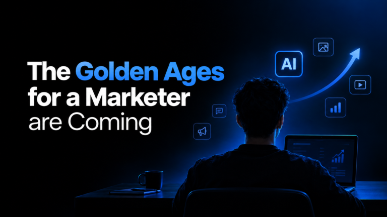 The Golden Age for Marketers Is Coming